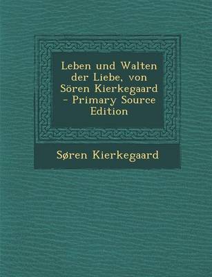 Book cover for Leben Und Walten Der Liebe, Von Soren Kierkegaard