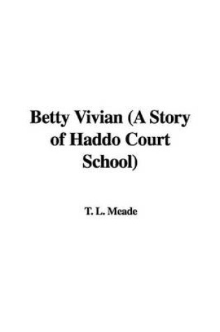 Cover of Betty Vivian (a Story of Haddo Court School)