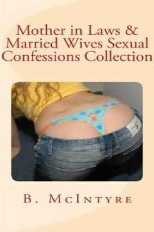 Cover of Mother in Laws & Married Wives Sexual Confessions Collection
