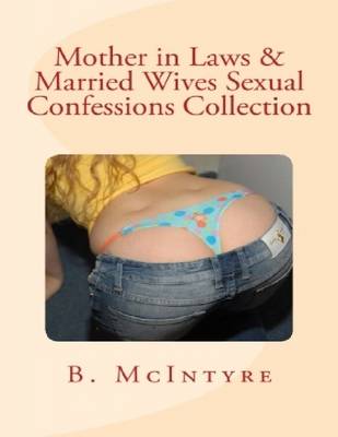 Book cover for Mother in Laws & Married Wives Sexual Confessions Collection