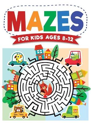 Book cover for Mazes For Kids Ages 8-12