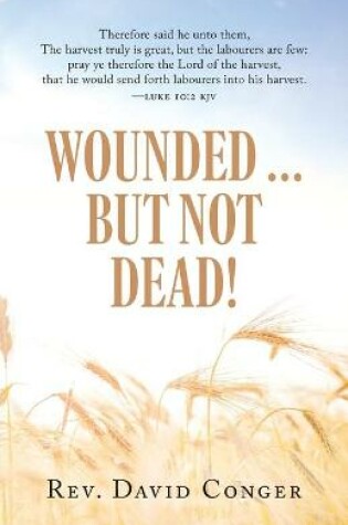 Cover of Wounded ... But Not Dead!