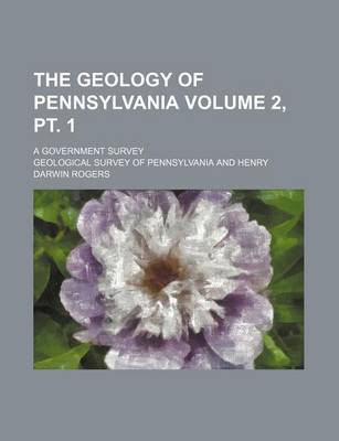 Book cover for The Geology of Pennsylvania Volume 2, PT. 1; A Government Survey