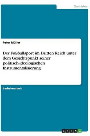 Cover of Der Fussballsport im Dritten Reich unter dem Gesichtspunkt seiner politisch-ideologischen Instrumentalisierung