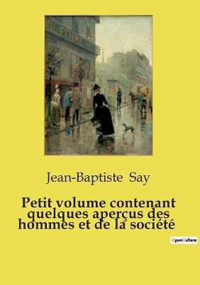 Book cover for Petit volume contenant quelques aperçus des hommes et de la société