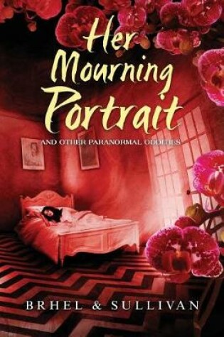 Cover of Her Mourning Portrait and Other Paranormal Oddities