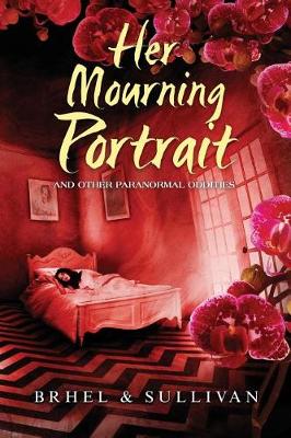 Book cover for Her Mourning Portrait and Other Paranormal Oddities