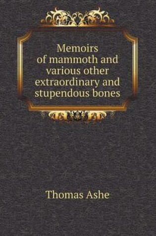 Cover of Memoirs of mammoth and various other extraordinary and stupendous bones