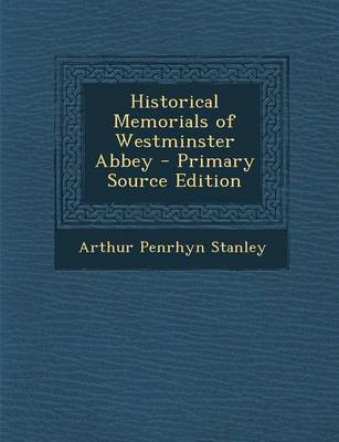 Book cover for Historical Memorials of Westminster Abbey - Primary Source Edition