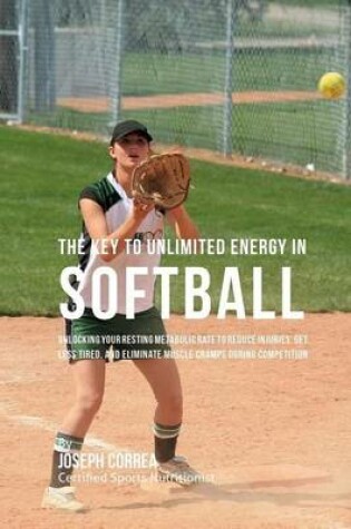 Cover of The Key to Unlimited Energy in Softball