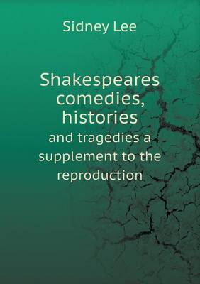 Book cover for Shakespeares comedies, histories and tragedies a supplement to the reproduction
