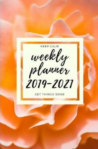 Cover of Keep Calm Weekly Planner 2019-2021 Get Things Done