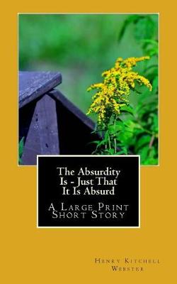 Book cover for The Absurdity Is - Just That It Is Absurd