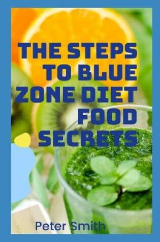 Cover of The Steps To Blue Zones Diet Food Secrets