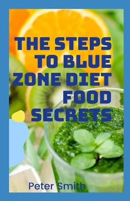 Book cover for The Steps To Blue Zones Diet Food Secrets