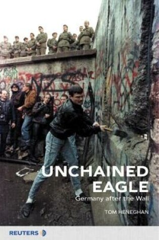 Cover of Unchained Eagle: Germany after the Wall