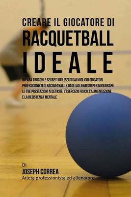 Book cover for Creare Il Giocatore Di Racquetball Ideale