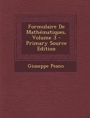 Book cover for Formulaire de Mathematiques, Volume 3 - Primary Source Edition