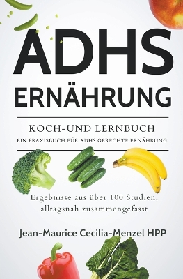 Book cover for Adhs Ernährung - Koch-Und Lernbuch - Ein Praxisbuch Für Adhs Gerechte Ernährung