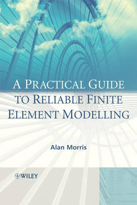 Book cover for A Practical Guide to Reliable Finite Element Modelling