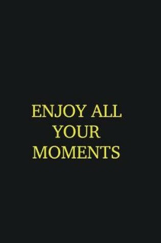 Cover of Enjoy all your moments