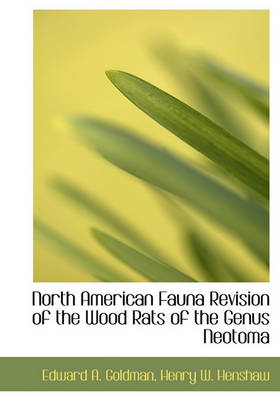 Book cover for North American Fauna Revision of the Wood Rats of the Genus Neotoma