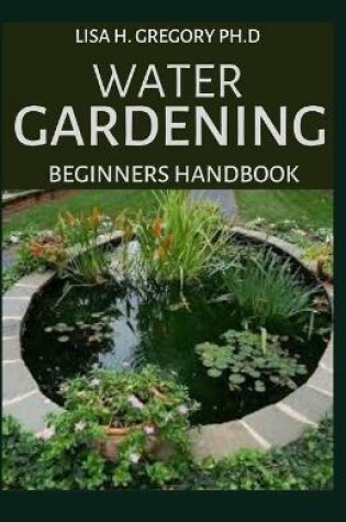 Cover of Water Gardening Beginners Handbook