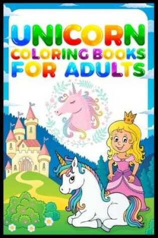 Cover of Unicorn Coloring Books For Adults