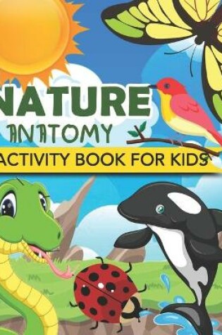 Cover of Nature Anatomy Activity Book For Kids