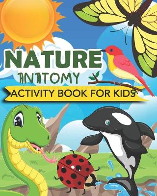 Book cover for Nature Anatomy Activity Book For Kids