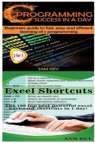 Cover of C Programming Success in a Day & Excel Shortcuts