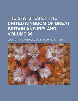 Book cover for The Statutes of the United Kingdom of Great Britain and Ireland Volume 96