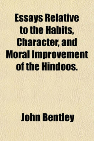 Cover of Essays Relative to the Habits, Character, and Moral Improvement of the Hindoos.