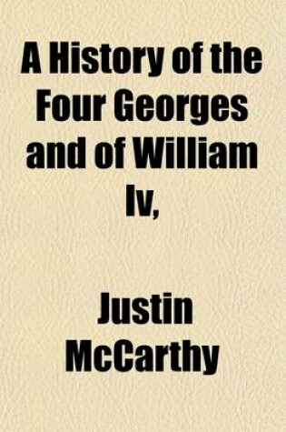 Cover of A History of the Four Georges and of William IV,