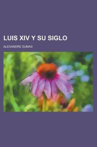 Cover of Luis XIV y Su Siglo