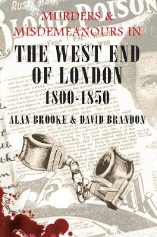 Cover of Murders & Misdemeanours in The West End of London 1800-1850