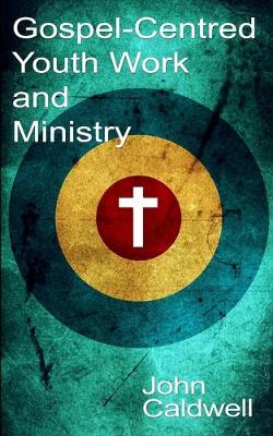 Book cover for Gospel Centred Youth Work and Ministry