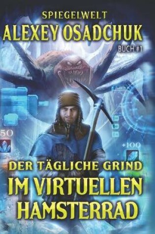 Cover of Der tägliche Grind - Im virtuellen Hamsterrad (Spiegelwelt Buch #1)