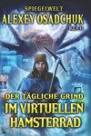 Book cover for Der tägliche Grind - Im virtuellen Hamsterrad (Spiegelwelt Buch #1)