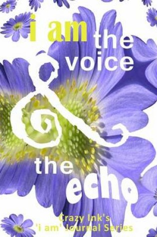 Cover of i am the VOICE & the ECHO