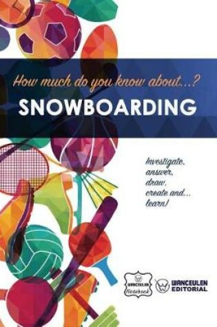 Cover of How much do you know about... Snowboarding