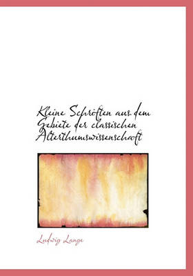 Book cover for Kleine Schriften Aus Dem Gebiete Der Classischen Alterthumswissenschaft