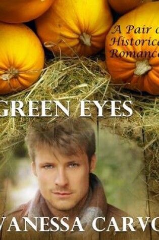 Cover of Green Eyes: A Pair of Historical Romances