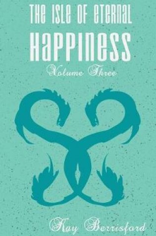 Cover of The Isle of Eternal Happiness