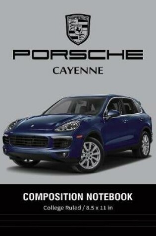 Cover of Porsche Cayenne Composition Notebook College Ruled / 8.5 x 11 in