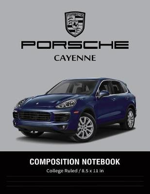 Book cover for Porsche Cayenne Composition Notebook College Ruled / 8.5 x 11 in