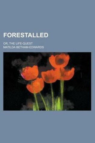 Cover of Forestalled; Or, the Life-Quest