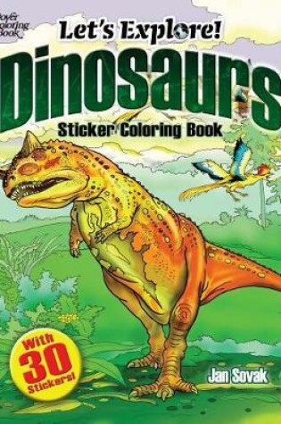 Cover of Let's Explore! Dinosaurs Sticker Coloring Book