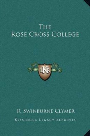 Cover of The Rose Cross College the Rose Cross College