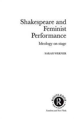 Book cover for Shakespeare and Feminist Performance: Ideology on Stage